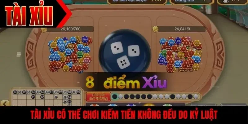 Tài xỉu có thể chơi kiếm tiền không đều do kỷ luật