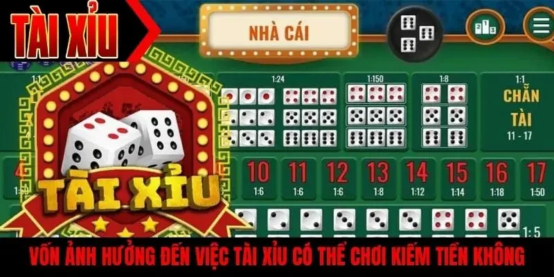 Vốn ảnh hưởng đến việc tài xỉu có thể chơi kiếm tiền không